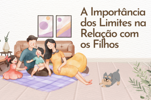 A Importância dos Limites na Relação com os Filhos