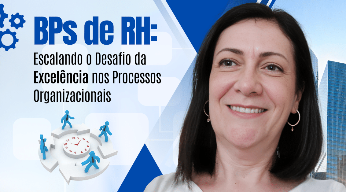 BPs de RH: Escalando o Desafio da Excelência nos Processos Organizacionais