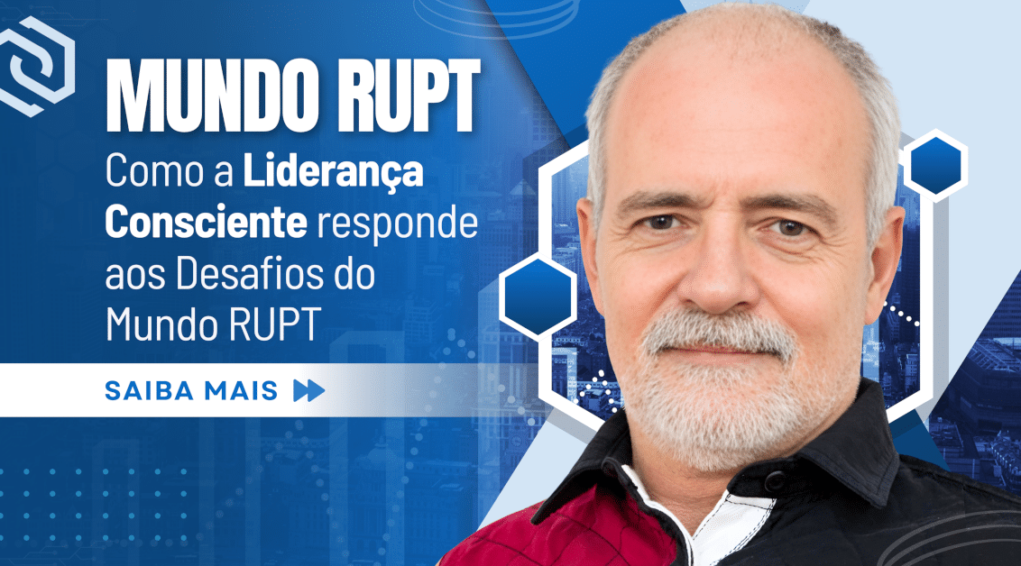 Como a Liderança Consciente Responde aos Desafios do Mundo RUPT