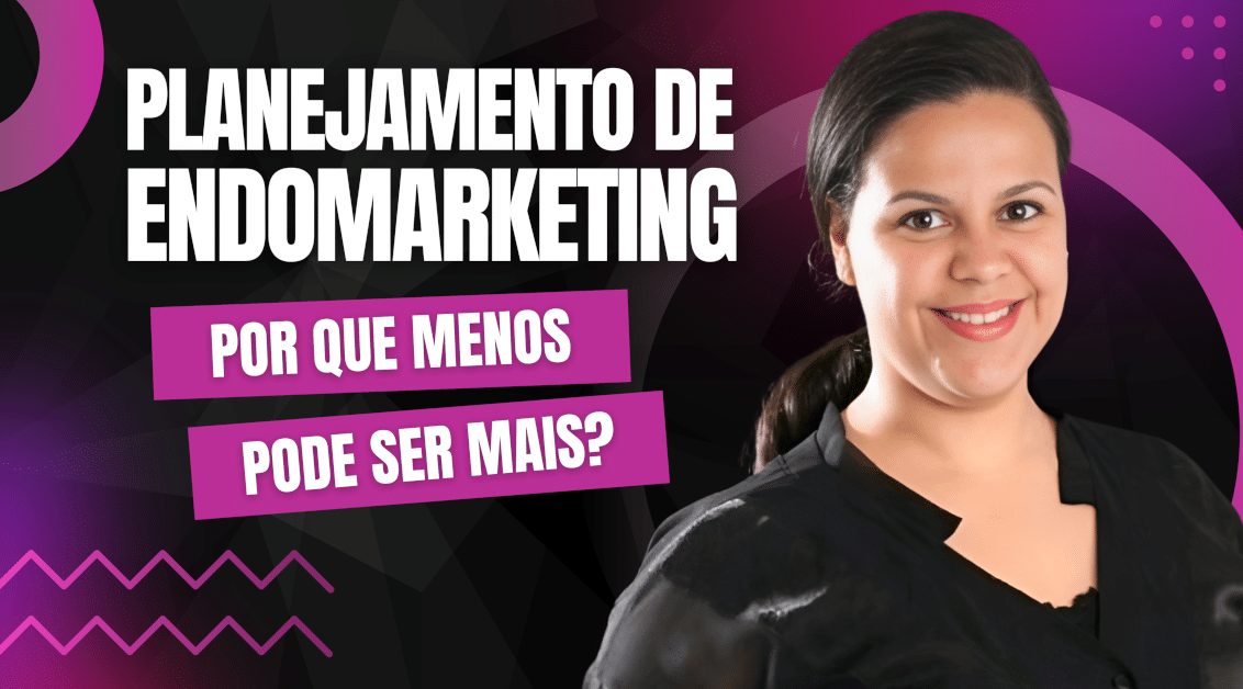 Planejamento de Endomarketing: Por que Menos Pode Ser Mais?