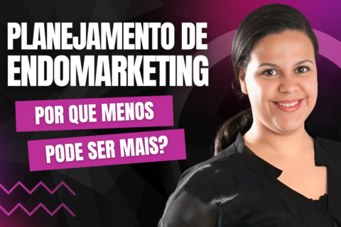 Planejamento de Endomarketing: Por que Menos Pode Ser Mais?