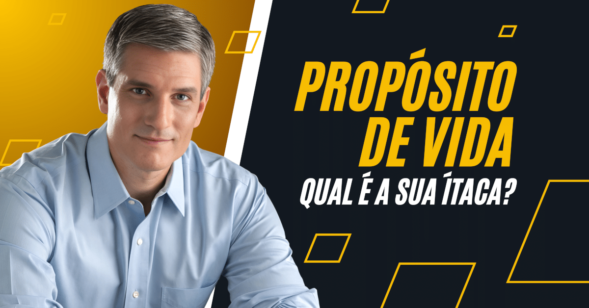 Propósito de Vida: Qual é a sua Ítaca?