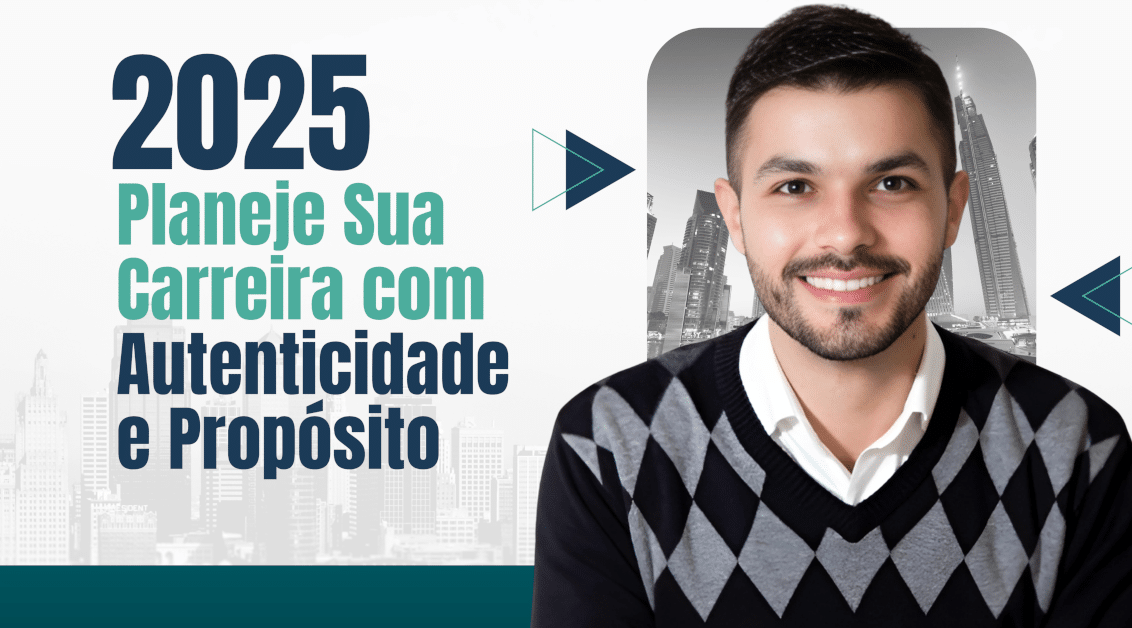 2025: Planeje Sua Carreira com Autenticidade e Propósito