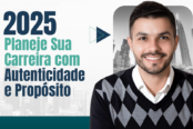 2025-planeje-sua-carreira-com-autenticidade-e-proposito-1200x628-1-174x116.png