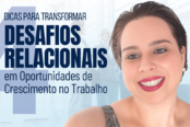 4-dicas-para-transformar-desafios-relacionais-em-oportunidades-de-crescimento-no-trabalho-1200x628-1-174x116.png