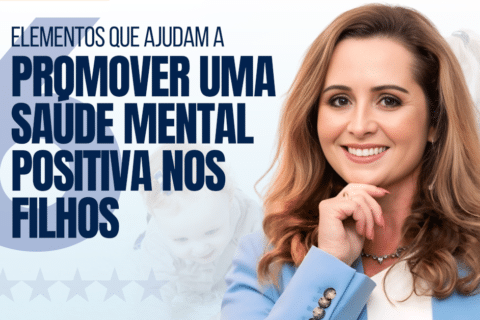 6 Estratégias que Ajudam a Promover uma Saúde Mental Positiva nos Filhos