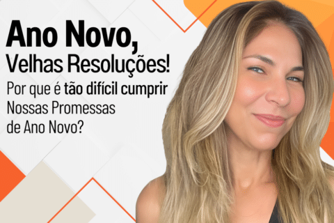 Ano Novo, Velhas Resoluções! Como Romper esse Ciclo Vicioso?