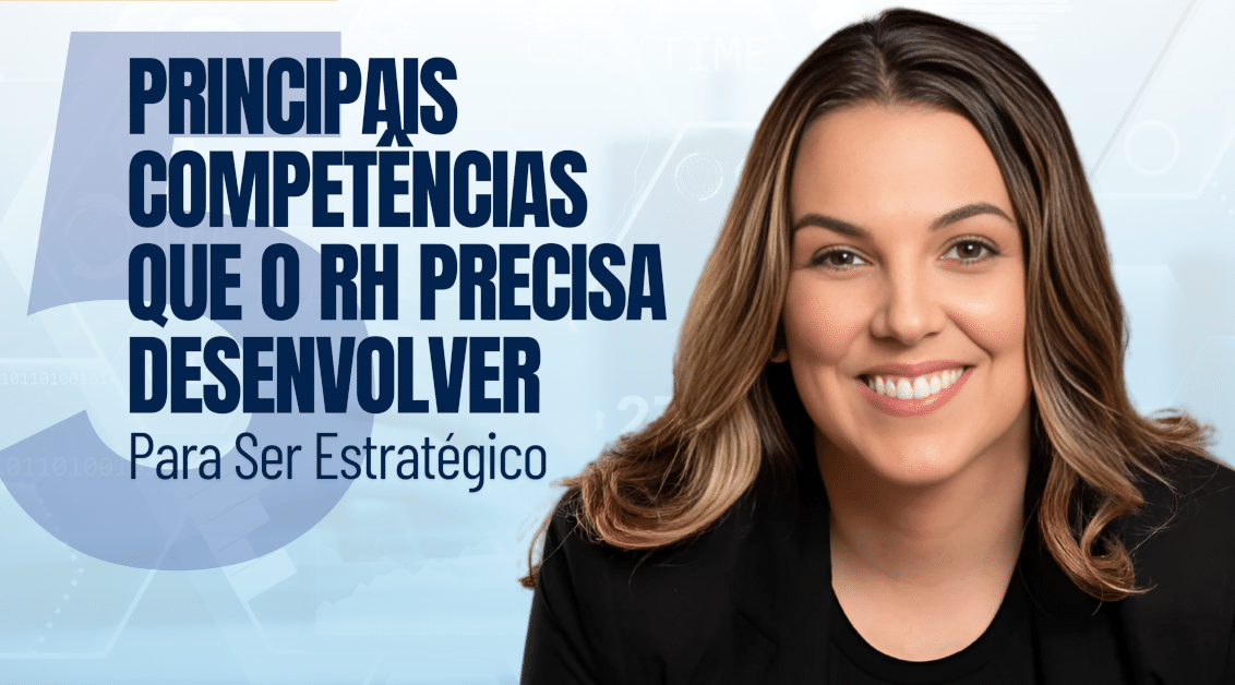 As 5 Principais Competências que o RH precisa Desenvolver para Ser Estratégico