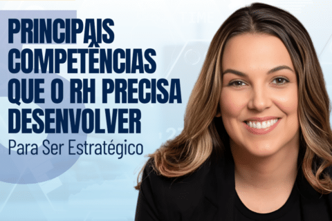 As 5 Principais Competências que o RH precisa Desenvolver para Ser Estratégico