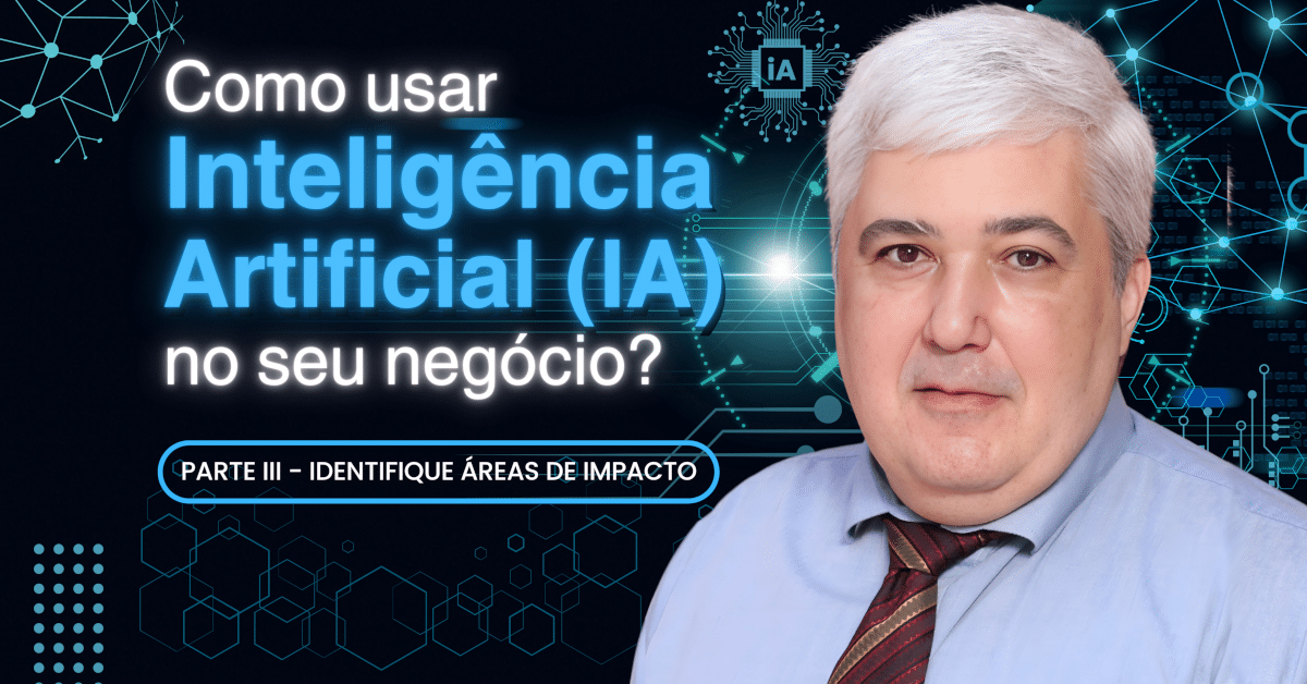 Como Usar Inteligência Artificial no Seu Negócio (parte III)