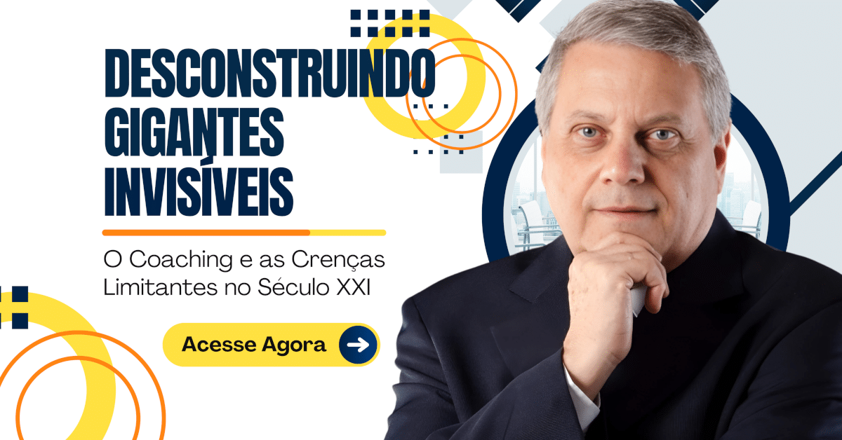 Desconstruindo Gigantes Invisíveis: O Coaching e as Crenças Limitantes no Século XXI