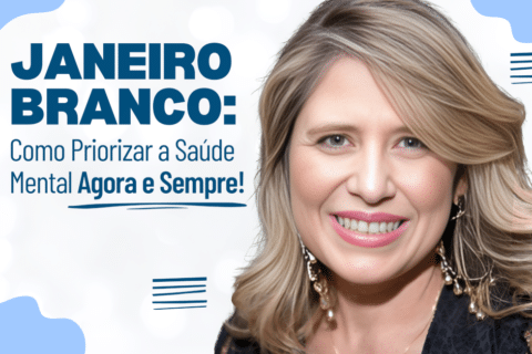 Janeiro Branco: Como Priorizar a Saúde Mental Agora e Sempre!