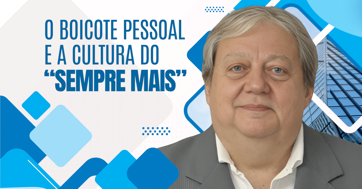 O Boicote Pessoal e a Cultura do "Sempre Mais"