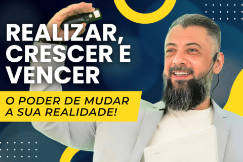 Realizar, Crescer e Vencer: O Poder de Mudar a Sua Realidade