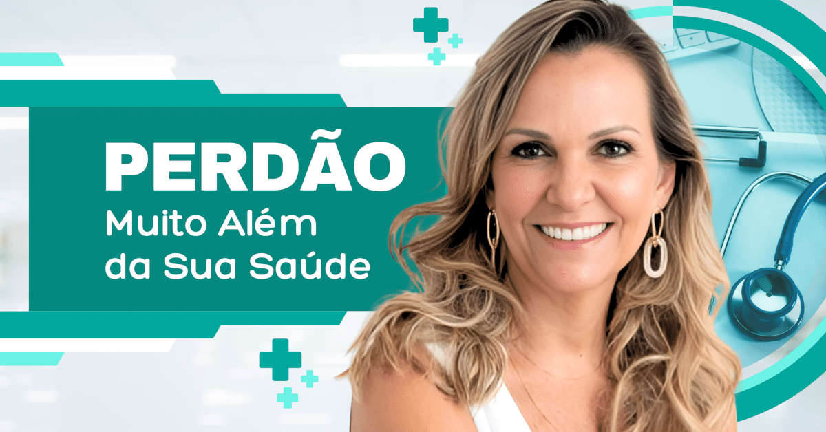 Perdão: Muito Além da Sua Saúde - Conheça os Benefícios