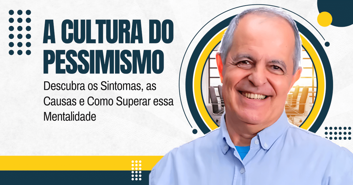 Cultura do Pessimismo: Sintomas, Causas e Como Superar Essa Mentalidade