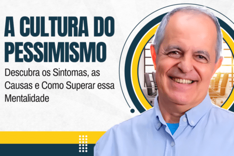 Cultura do Pessimismo: Sintomas, Causas e Como Superar Essa Mentalidade