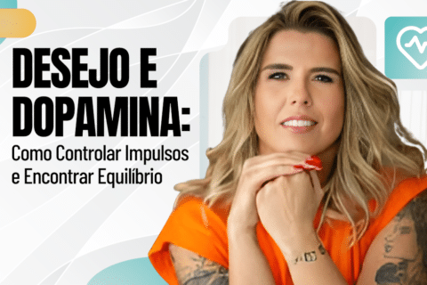 Desejo e Dopamina: Como Controlar Impulsos e Encontrar Equilíbrio