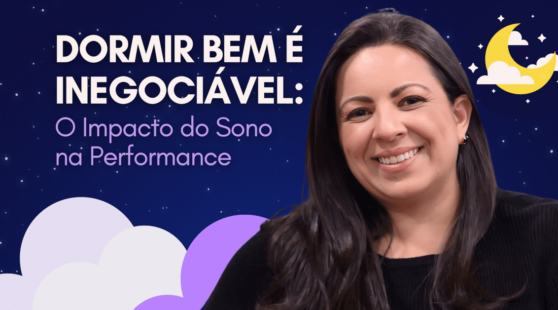 Dormir Bem é Inegociável: O Impacto do Sono na Performance