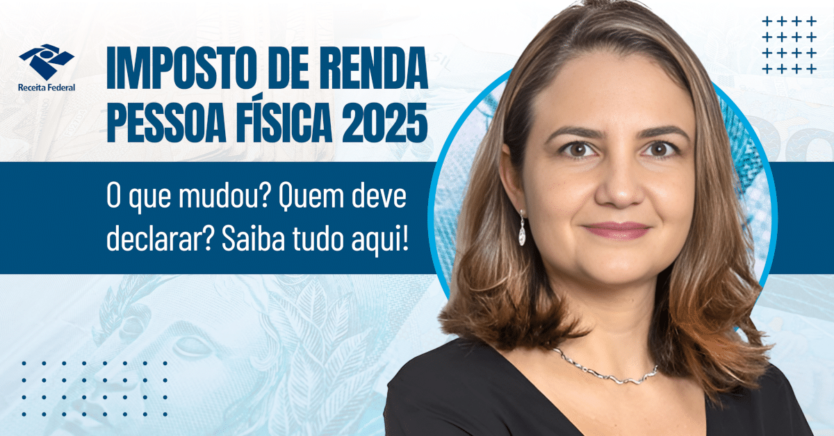 Imposto de Renda 2025: Quem Deve Declarar e Como Fazer? Novas Regras e Nova Tabela do Imposto de Renda Pessoa Física 2025