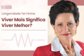 longevidade-feminina-viver-mais-significa-viver-melhor-1200x628-1-174x116.png