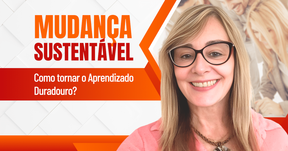 Mudança Sustentável: Como Tornar o Aprendizado Duradouro?