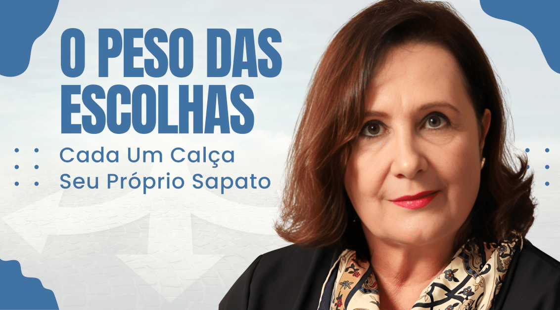 O Peso das Escolhas: Cada Um Calça Seu Próprio Sapato