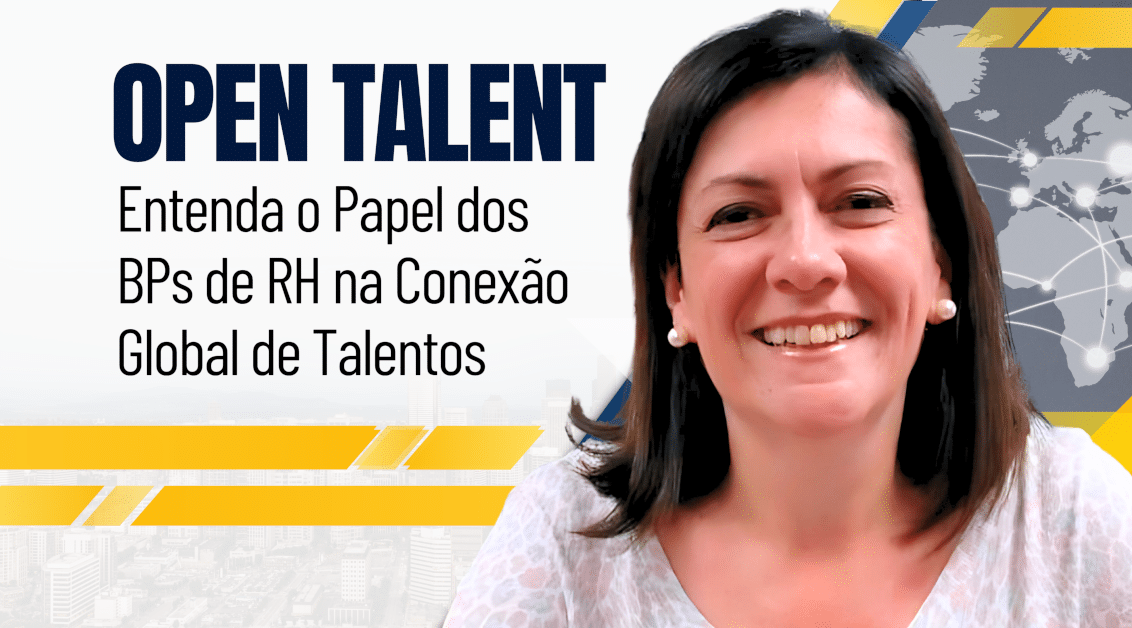 Open Talent e o Papel dos BPs de RH na Conexão Global de Talentos