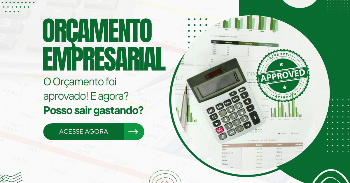 Orçamento Empresarial Aprovado? E agora, posso sair gastando?