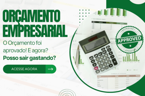 Orçamento Empresarial Aprovado? E agora, posso sair gastando?