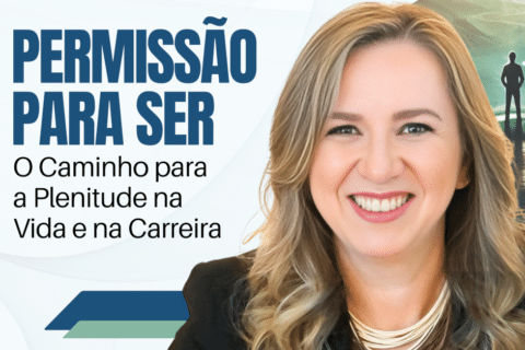 Permissão para Ser: O Caminho para a Plenitude na Vida e na Carreira 