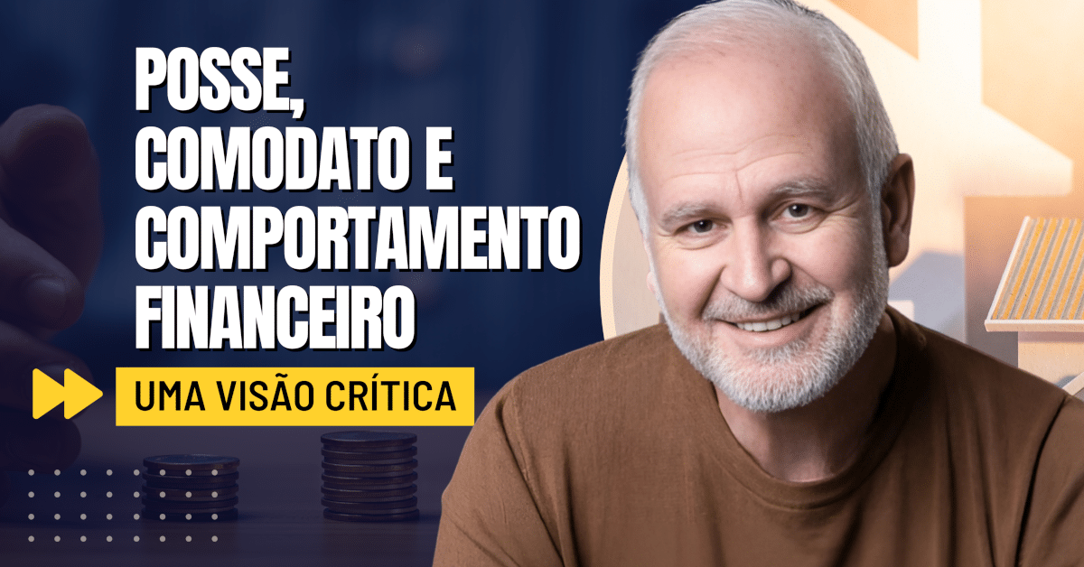 Posse, Comodato e Comportamento Financeiro: Uma Visão Crítica e Filosófica