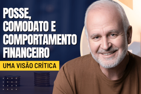 Posse, Comodato e Comportamento Financeiro: Uma Visão Crítica e Filosófica