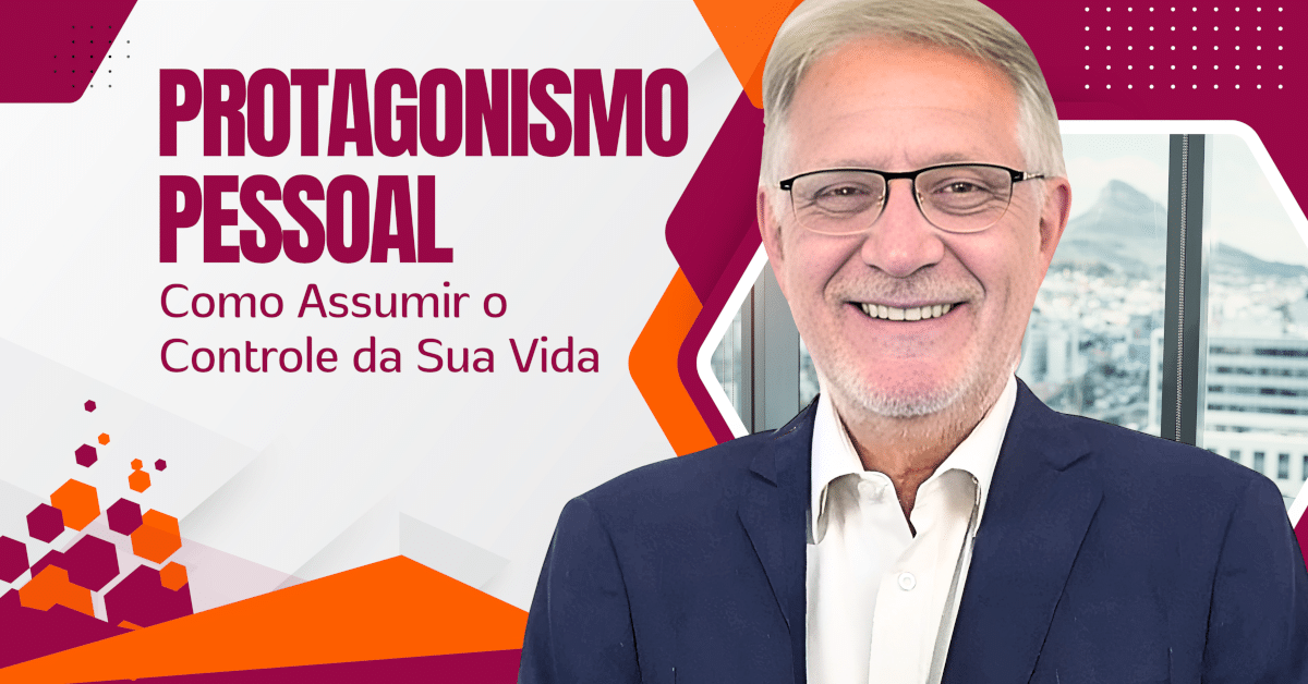 Protagonismo Pessoal: Como Assumir o Controle da Sua Vida