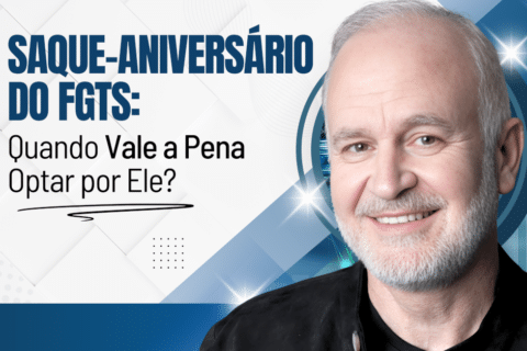 Saque-Aniversário do FGTS: Quando Vale a Pena Optar por Ele?