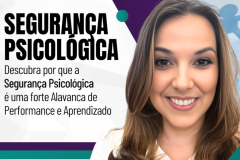 Segurança Psicológica: A Alavanca para Elevar Performance e Aprendizado