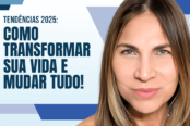 tendencias-de-2025-como-transformar-sua-vida-e-mudar-tudo-1200z628-174x116.png