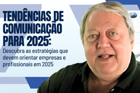 Tendências de Comunicação em 2025: Estratégias para Marcas, Empresas e Organizações