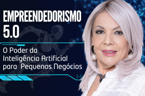 Empreendedorismo 5.0: O Poder da IA para Pequenos Negócios