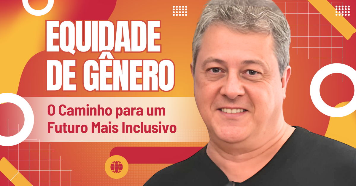 Equidade de Gênero: O Caminho para um Futuro Mais Inclusivo