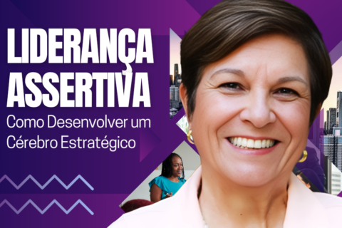 Liderança Assertiva: Como Desenvolver um Cérebro Estratégico