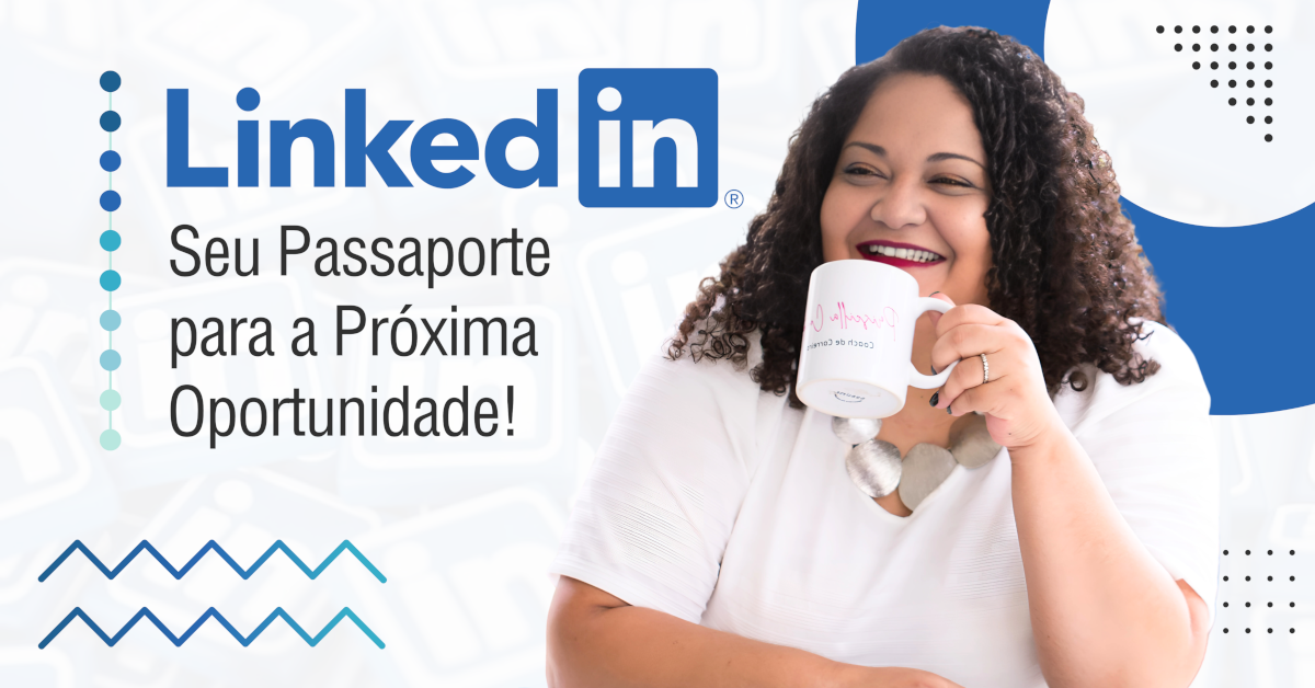 LinkedIn: Seu Passaporte para a Próxima Oportunidade