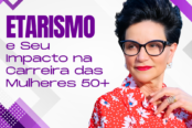 o-etarismo-e-seu-impacto-na-carreira-das-mulheres-50-1200x628-1-174x116.png