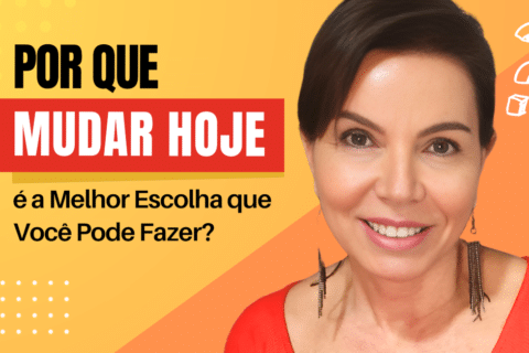 Por Que Mudar Hoje é a Melhor Escolha Que Você Pode Fazer?