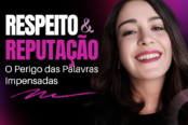 respeito-e-reputacao-o-perigo-das-palavras-impensadas-1200x628-1-174x116.png