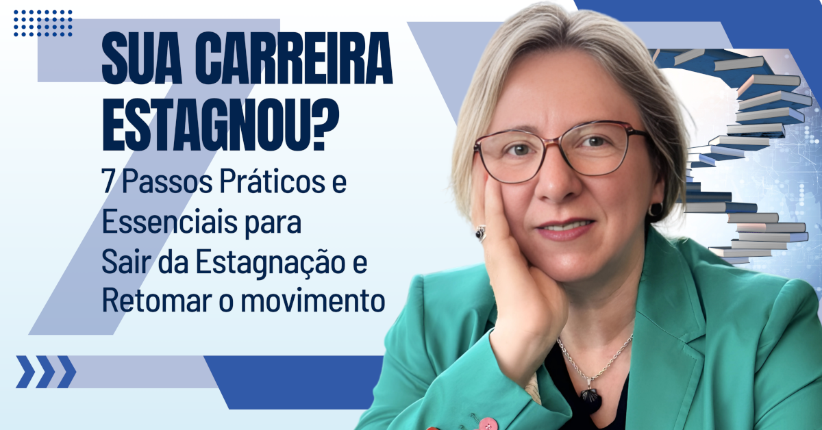 Sua carreira estagnou? 7 Passos Para Retomar o Movimento