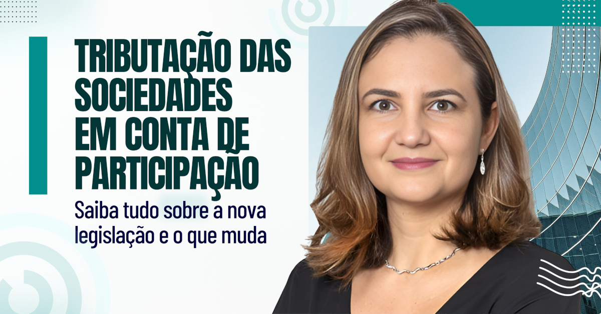 Tributação das Sociedades em Conta de Participação - Saiba tudo sobre a nova legislação e o que muda