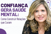 confianca-gera-saude-mental-como-construir-relacoes-que-curam-1200x628-1-174x116.png