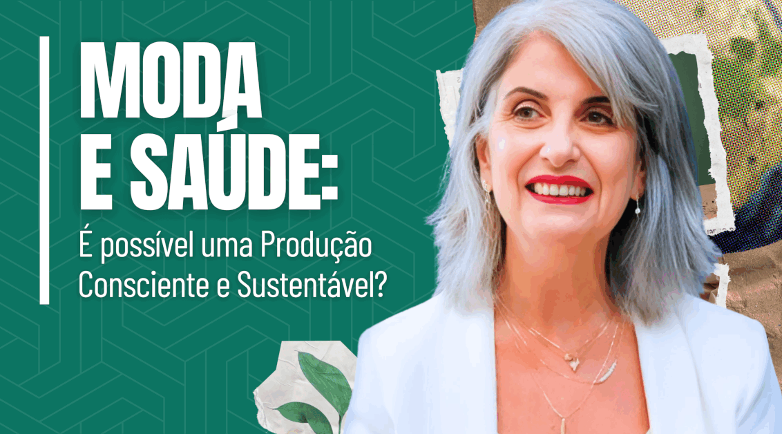 Moda e Saúde: É possível uma Produção Consciente e Sustentável?