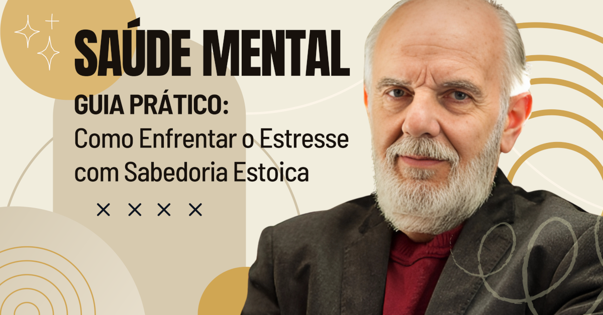 Saúde Mental: Como Enfrentar o Estresse com Sabedoria Estoica - Um Guia Prático